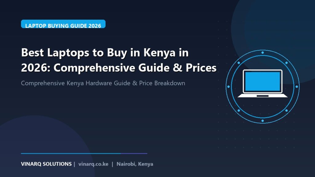 Best Laptops to Buy in Kenya in 2026: Comprehensive Guide & Prices - Vinarq Solutions Kenya