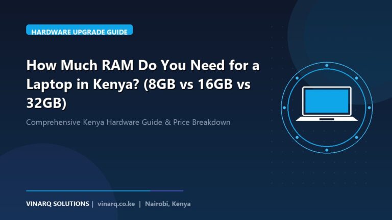 How Much RAM Do You Need for a Laptop in Kenya? (8GB vs 16GB vs 32GB) - Vinarq Solutions Kenya