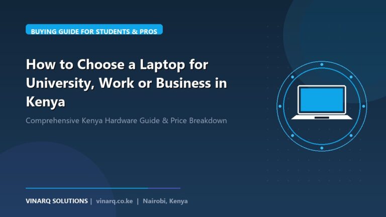 How to Choose a Laptop for University, Work or Business in Kenya - Vinarq Solutions Kenya