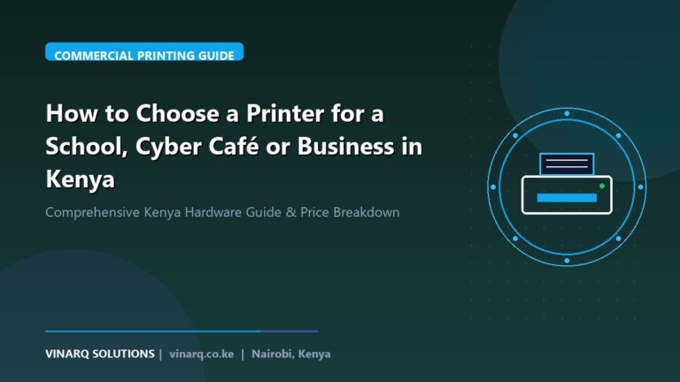 How to Choose a Printer for a School, Cyber Café or Business in Kenya - Vinarq Solutions Kenya