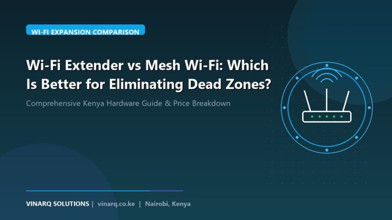 Wi-Fi Extender vs Mesh Wi-Fi: Which Is Better for Eliminating Dead Zones? - Vinarq Solutions Kenya