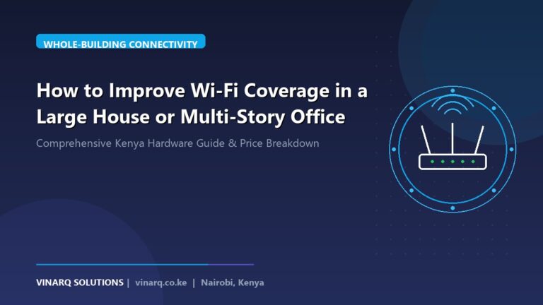 How to Improve Wi-Fi Coverage in a Large House or Multi-Story Office - Vinarq Solutions Kenya