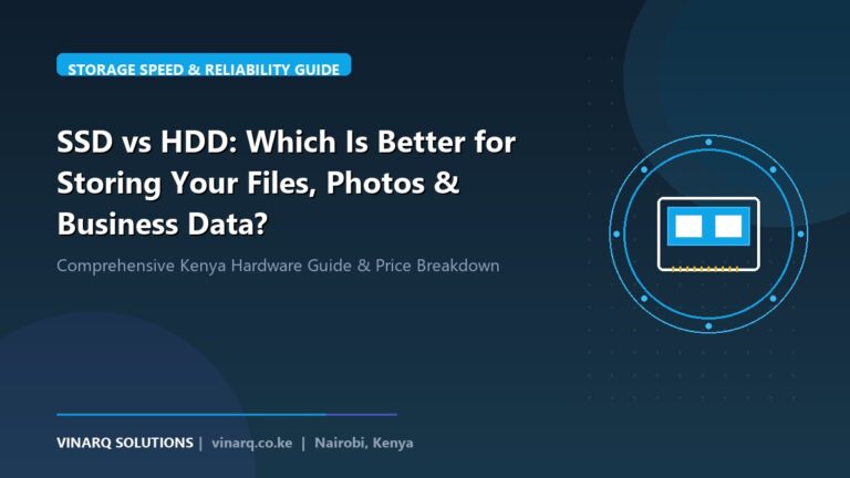 SSD vs HDD: Which Is Better for Storing Your Files, Photos & Business Data? - Vinarq Solutions Kenya