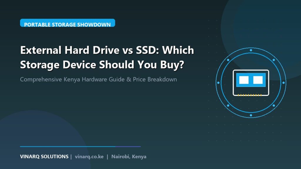 External Hard Drive vs SSD: Which Storage Device Should You Buy? - Vinarq Solutions Kenya