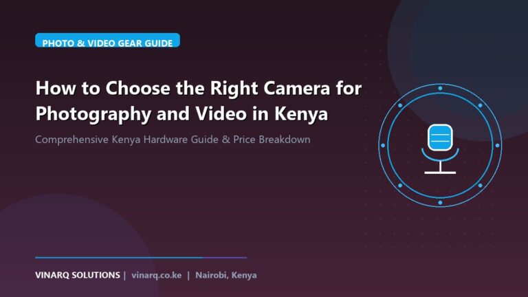 How to Choose the Right Camera for Photography and Video in Kenya - Vinarq Solutions Kenya