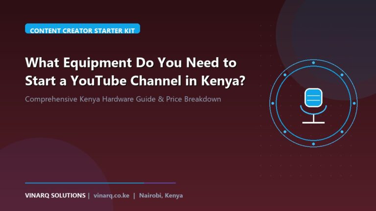 What Equipment Do You Need to Start a YouTube Channel in Kenya? - Vinarq Solutions Kenya