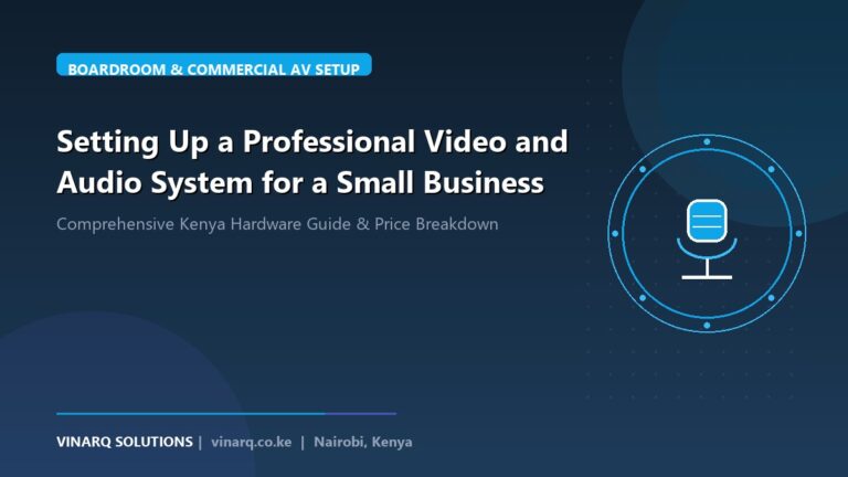 Setting Up a Professional Video and Audio System for a Small Business - Vinarq Solutions Kenya